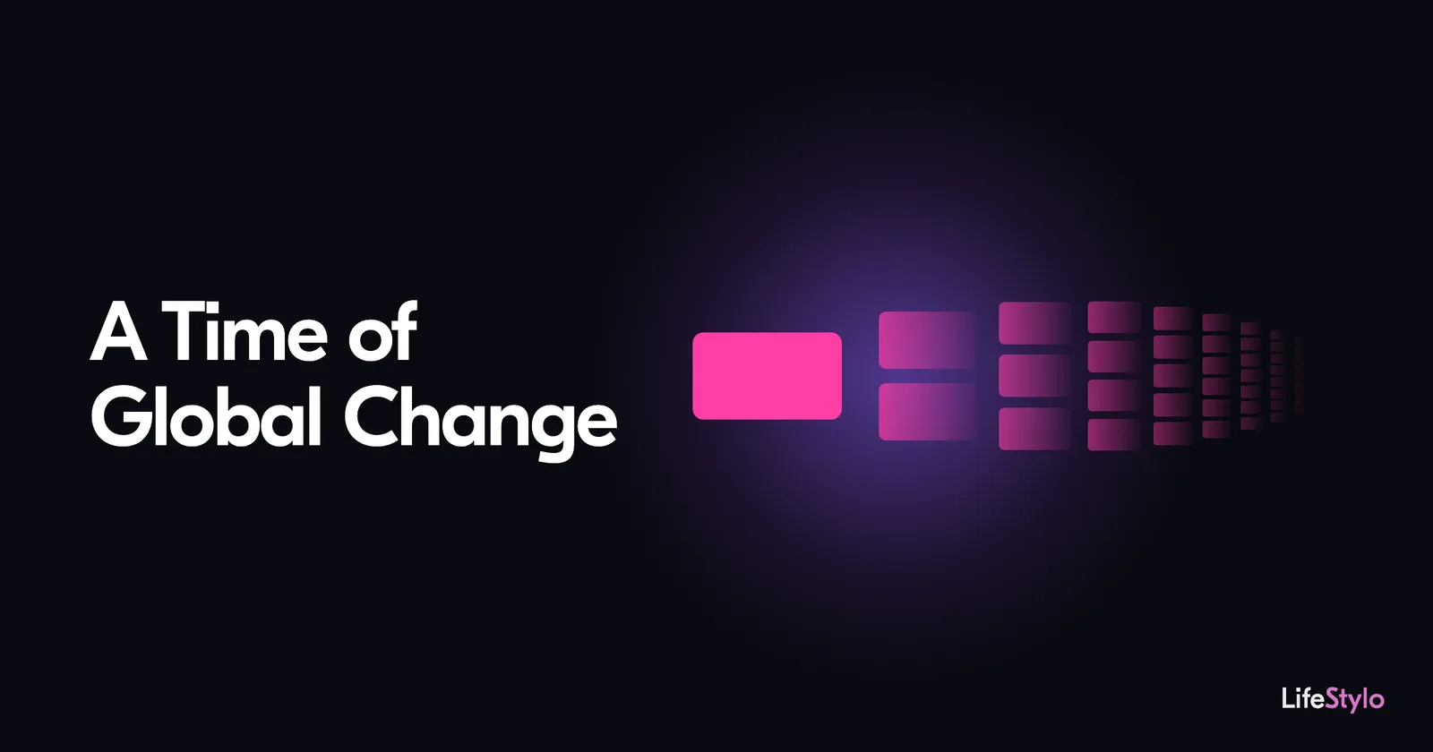 One bright magenta rectangle on the left, then the same shape repeating in ever smaller and fainter columns until it fades into the dark. Beside it the article title: A Time of Global Change.